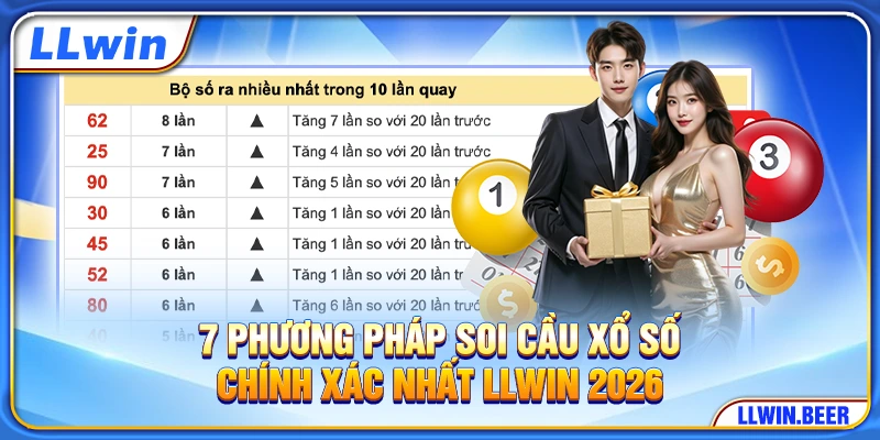 7 Phương Pháp Soi Cầu Xổ Số Chính Xác Nhất LLWIN 2026