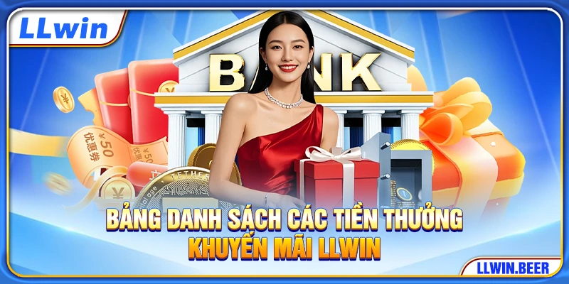 Bảng danh sách các tiền thưởng khuyến mãi LLWIN