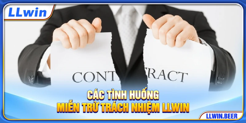 Các tình huống miễn trừ trách nhiệm LLWIN Các tình huống miễn trừ trách nhiệm LLWIN