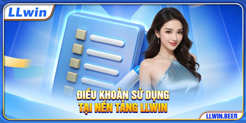 Điều khoản sử dụng tại nền tảng LLWIN Điều khoản sử dụng tại nền tảng LLWIN