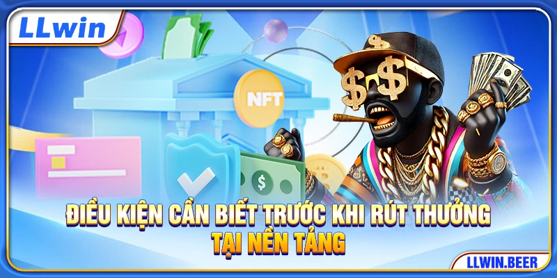 Điều kiện cần biết trước khi rút thưởng tại nền tảng