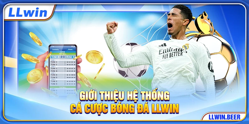 Giới thiệu hệ thống cá cược bóng đá LLWIN Giới thiệu hệ thống cá cược bóng đá LLWIN
