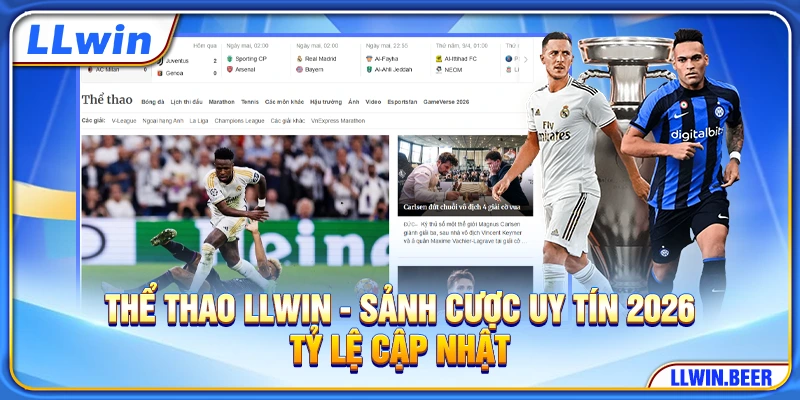 Thể Thao LLWIN - Sảnh Cược Uy Tín 2026, Tỷ Lệ Cập Nhật