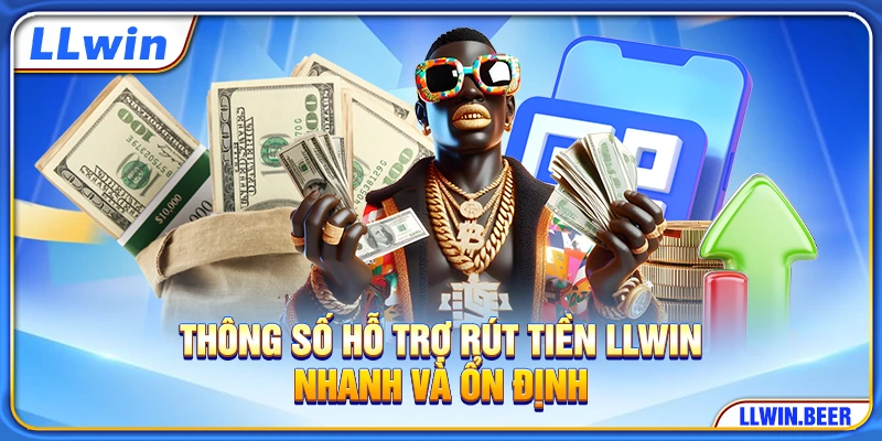 Thông số hỗ trợ rút tiền LLWIN nhanh và ổn định