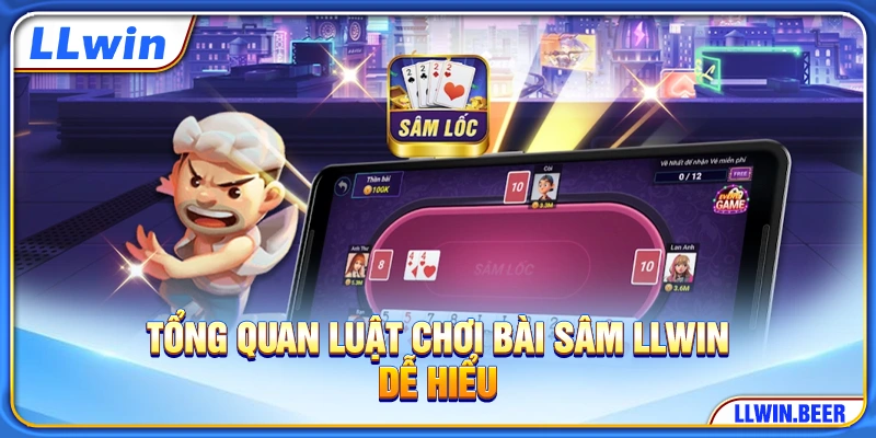 Tổng quan luật chơi bài Sâm LLWIN dễ hiểu Tổng quan luật chơi bài Sâm LLWIN dễ hiểu