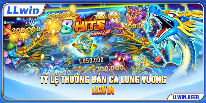 Tỷ lệ thưởng bắn cá Long Vương LLWIN Tỷ lệ thưởng bắn cá Long Vương LLWIN